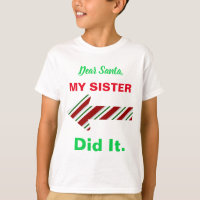 Dear Santa My Sister Did It Shirt