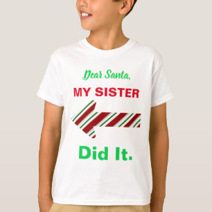 Dear Santa My Sister Did It Shirt