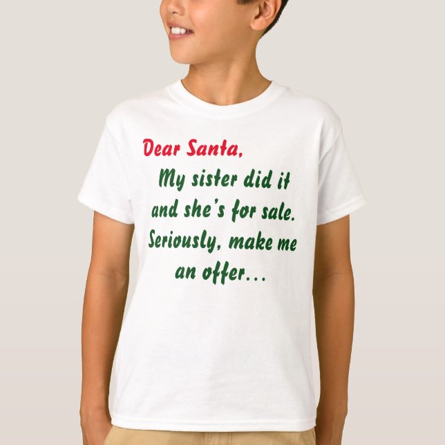 Dear Santa My Sister Did It T-Shirt (Front)