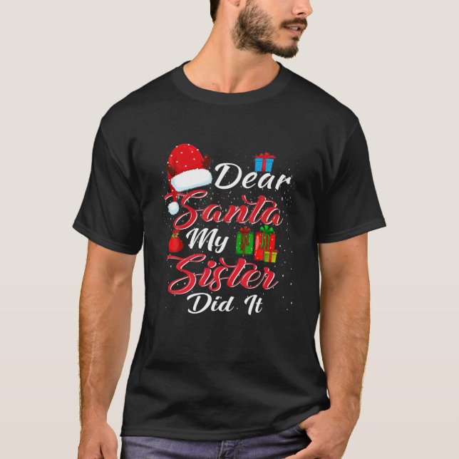 Dear Santa My Sister Did It T-Shirt (Front)