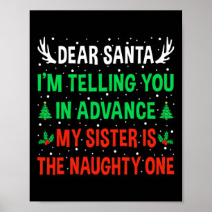Dear Santa My Sister Is The Naughty One Funny Chri Poster
