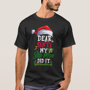 Dear Santa My Step Mom Did It Funny Christmas T-Shirt