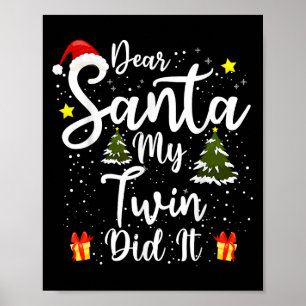 Dear Santa My Twin Did It Funny Christmas Outfit P Poster