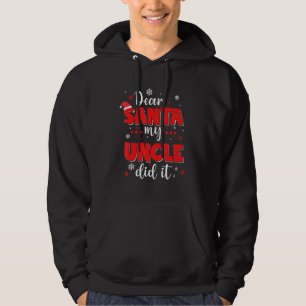 Dear Santa My Uncle Did It Christmas Girls Boys Hoodie