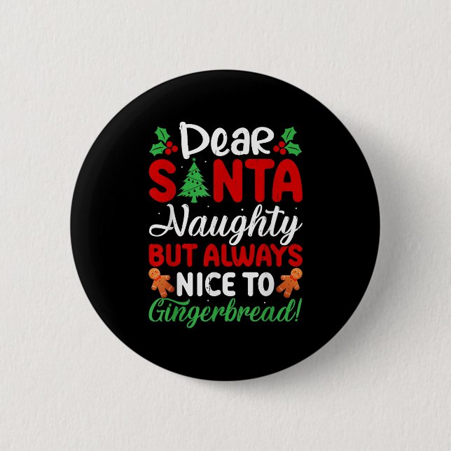 Dear Santa Naughty But Always Nice To Gingerbread! 2 Inch Round Button (Front)