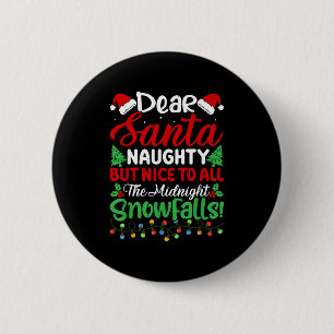 Dear Santa Naughty But Nice To All Midnight Snowfa 2 Inch Round Button