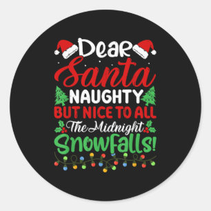 Dear Santa Naughty But Nice To All Midnight Snowfa Classic Round Sticker