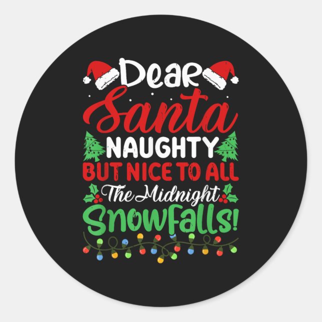Dear Santa Naughty But Nice To All Midnight Snowfa Classic Round Sticker (Front)