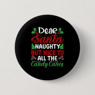 Dear Santa Naughty But Nice To All The Candy Canes 2 Inch Round Button