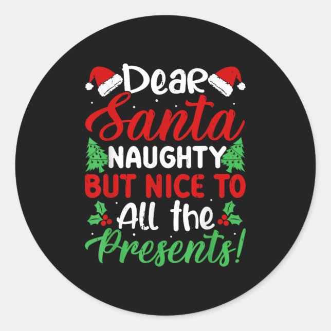 Dear Santa Naughty But Nice To All The !  Classic Round Sticker (Front)