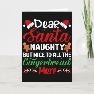 Dear Santa Naughty But Nice To All The Gingerbread Card
