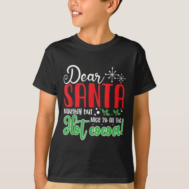 Dear Santa Naughty But Nice To All The Hot Cocoa!  T-Shirt (Front)