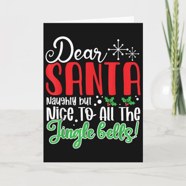 Dear Santa Naughty But Nice To All The Jingle Bell Card (Front)