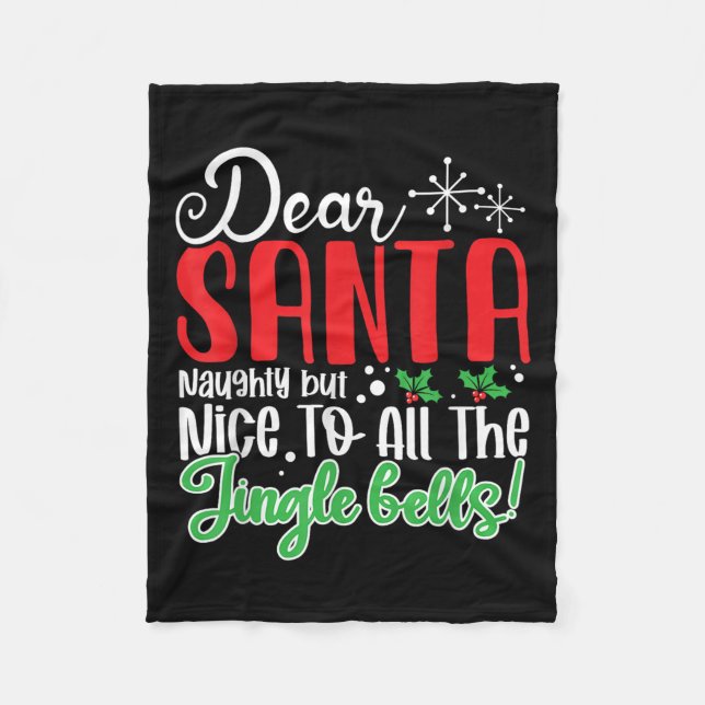 Dear Santa Naughty But Nice To All The Jingle Bell Fleece Blanket (Front)