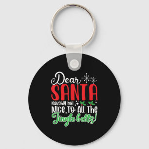 Dear Santa Naughty But Nice To All The Jingle Bell Keychain