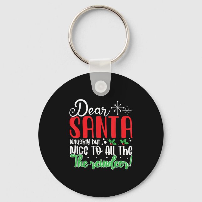 Dear Santa Naughty But Nice To All The Reindeer! F Keychain (Front)