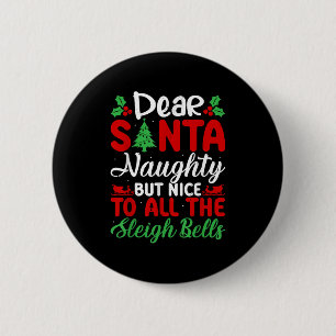 Dear Santa Naughty But Nice To All The Sleigh Bell 2 Inch Round Button