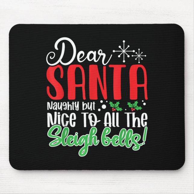 Dear Santa Naughty But Nice To All The Sleigh Bell Mouse Pad (Front)