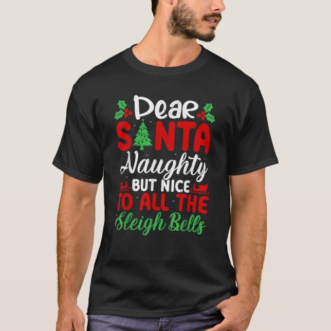 Dear Santa Naughty But Nice To All The Sleigh Bell T-Shirt (Front)