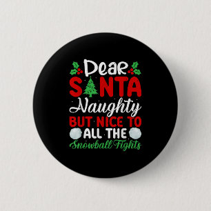 Dear Santa Naughty But Nice To All The Snowball Fi 2 Inch Round Button
