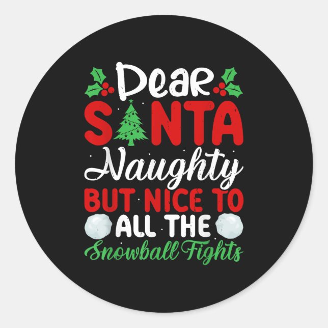 Dear Santa Naughty But Nice To All The Snowball Fi Classic Round Sticker (Front)