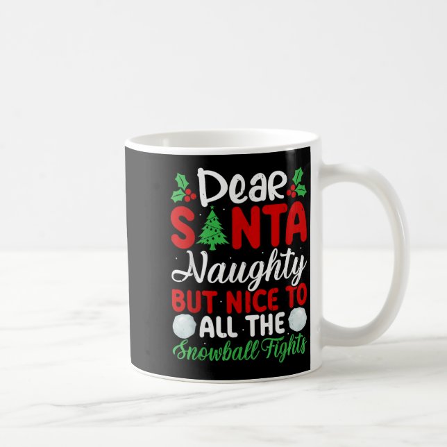 Dear Santa Naughty But Nice To All The Snowball Fi Coffee Mug (Right)