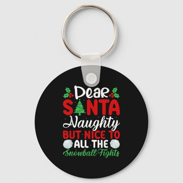 Dear Santa Naughty But Nice To All The Snowball Fi Keychain (Front)