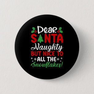 Dear Santa Naughty But Nice To All The Snowflakes! 2 Inch Round Button