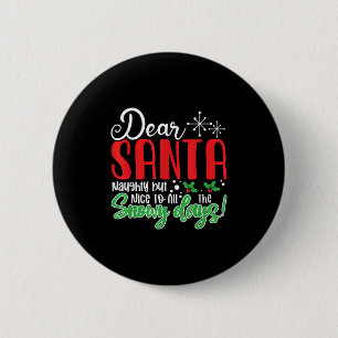 Dear Santa Naughty But Nice To All The Snowy Days! 2 Inch Round Button