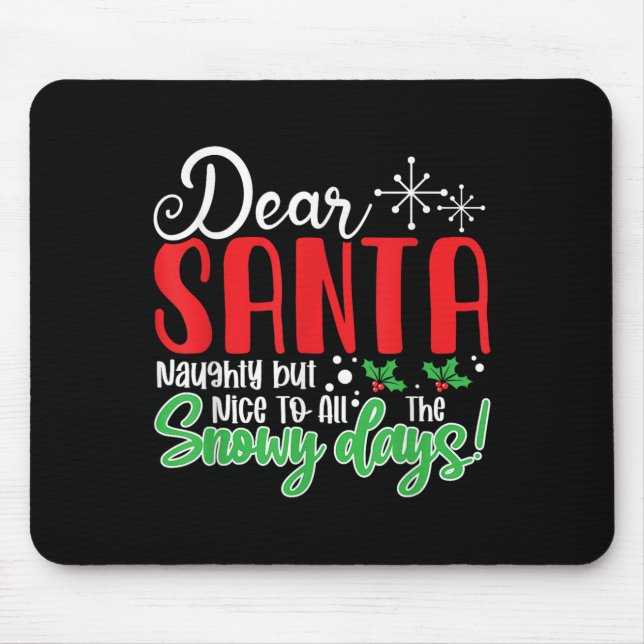 Dear Santa Naughty But Nice To All The Snowy Days! Mouse Pad (Front)