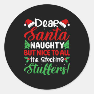 Dear Santa Naughty But Nice To All The Stocking St Classic Round Sticker