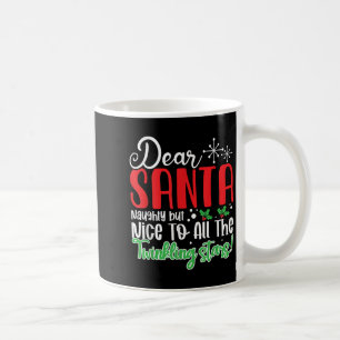 Dear Santa Naughty But Nice To All The Twinkling S Coffee Mug