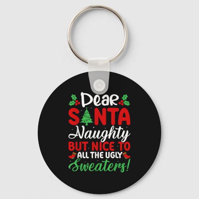 Dear Santa Naughty But Nice To All Ugly Sweaters!  Keychain (Front)