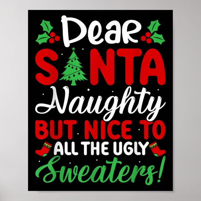 Dear Santa Naughty But Nice To All Ugly Sweaters!  Poster (Front)