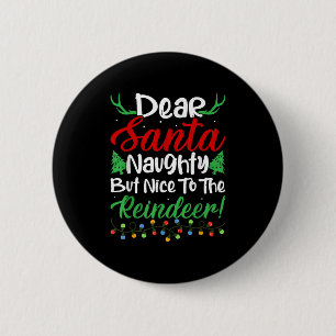 Dear Santa Naughty But Nice To The Reindeer! Funny 2 Inch Round Button