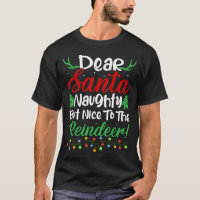 Dear Santa Naughty But Nice To The Reindeer! Funny