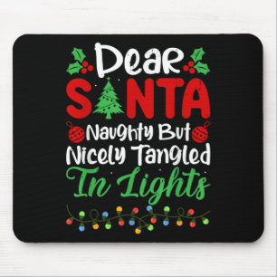 Dear Santa Naughty But Nicely Tangled In Christmas Mouse Pad