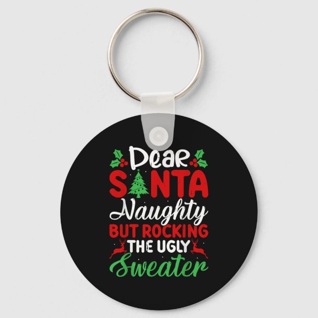 Dear Santa Naughty But Rocking Ugly Christmas Swea Keychain (Front)
