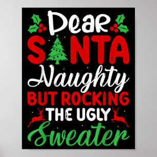 Dear Santa Naughty But Rocking Ugly Christmas Swea Poster
