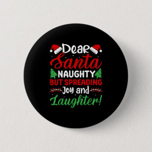 Dear Santa Naughty But Spreading Joy And Laughter! 2 Inch Round Button