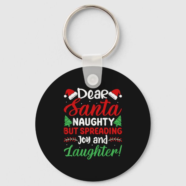 Dear Santa Naughty But Spreading Joy And Laughter! Keychain (Front)