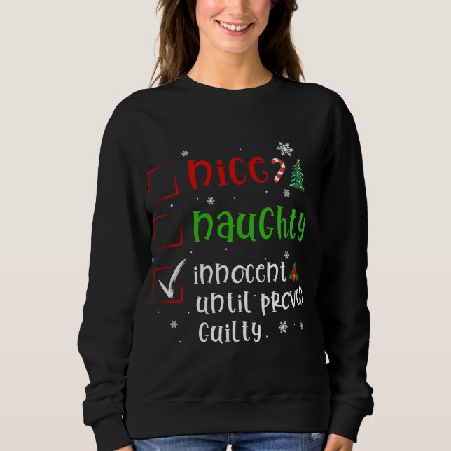 Dear Santa Nice Naughty Proven Guilty Funny Christ Sweatshirt (Front)