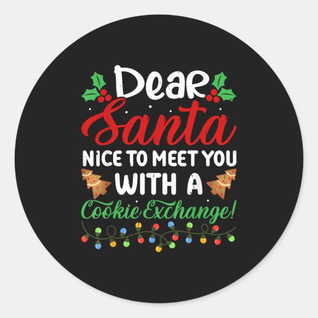 Dear Santa Nice To Meet With You A Cookie Exchange Classic Round Sticker (Front)