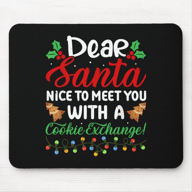 Dear Santa Nice To Meet With You A Cookie Exchange Mouse Pad (Front)
