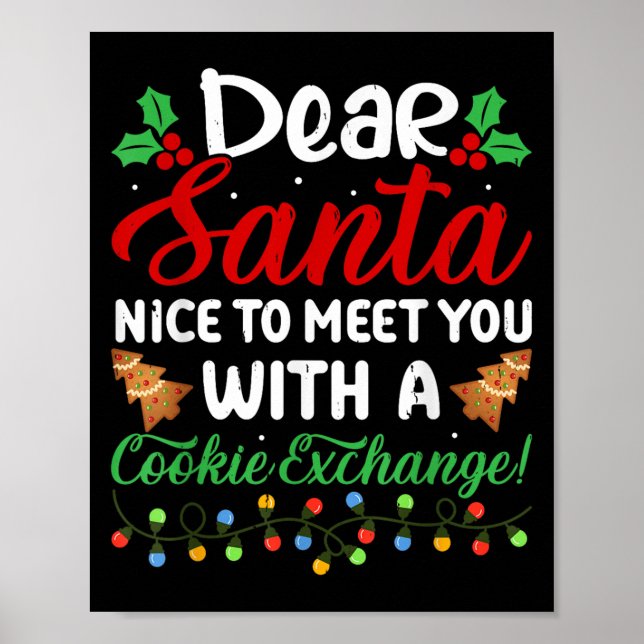 Dear Santa Nice To Meet With You A Cookie Exchange Poster (Front)