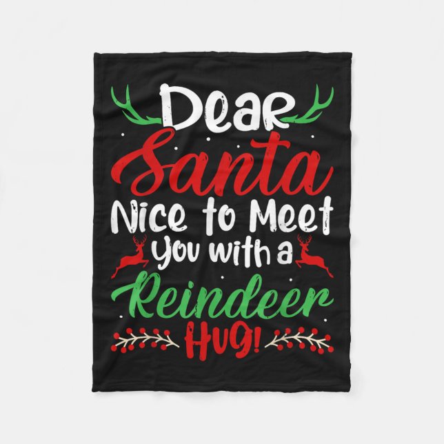 Dear Santa Nice To Meet With You A Reindeer Hug! C Fleece Blanket (Front)