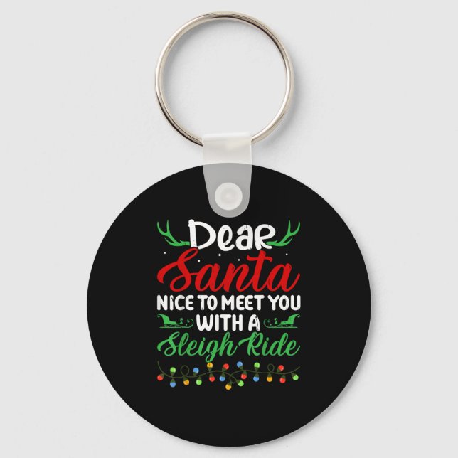 Dear Santa Nice To Meet With You A Sleigh Ride Chr Keychain (Front)