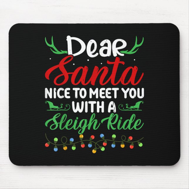 Dear Santa Nice To Meet With You A Sleigh Ride Chr Mouse Pad (Front)