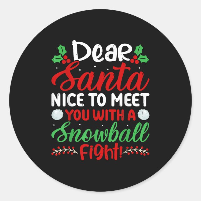 Dear Santa Nice To Meet With You A Snowball Fight  Classic Round Sticker (Front)