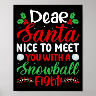 Dear Santa Nice To Meet With You A Snowball Fight Poster
